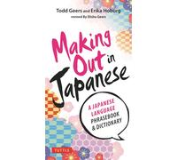 Making Out In Japanese: A Japanese Language Phrase Book