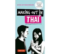 Making Out in Thai: A Thai Language Phrasebook & Dictionary: A Guide to the Street Language of Thailand