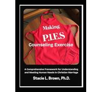 Making P.I.E.S. Counseling Exercise: A Comprehensive Framework for Understanding and Meeting Human Needs in Christian Marriage