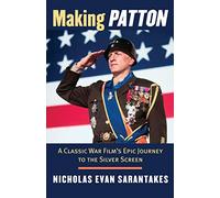 Making Patton: A Classic War Film's Epic Journey to the Silver Screen