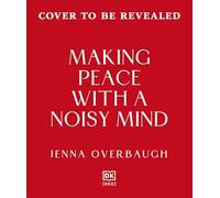 Making Peace with a Noisy Mind: A Radical Approach to Living Fully with OCD and Intrusive Thoughts