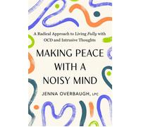 Making Peace with a Noisy Mind A Radical Approach to Living Fully with OCD and Intrusive Thoughts - Jenna Overbaugh LPC - Avery - ebook (ePub) - Livre