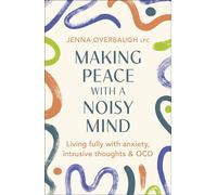 Making Peace with a Noisy Mind Living Fully with Anxiety, Intrusive Thoughts and OCD - Jenna Overbaugh - DK RED - ebook (ePub) - Livre