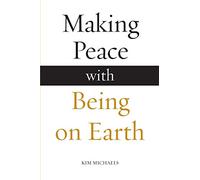 Making Peace with Being on Earth