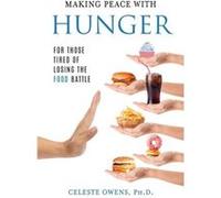 Making Peace with Hunger For Those Tired of Losing the Food Battle - Celeste Owens - Good Success Publishing - Livre en Anglais Celeste OwensCeleste Owens (Auteur)