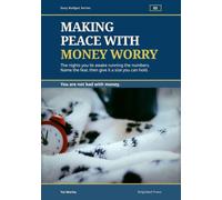 Making Peace with Money Worry: A Gentle Guide to Calming Financial Anxiety, Facing the Numbers, and Sleeping More Peacefully
