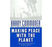 Making Peace With the Planet Barry Commoner (Auteur)
