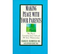 Making Peace With Your Parents Harold Bloomfield, Leonard Felder (Auteur)