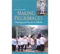 Making Pilgrimages Ian Reader (Auteur)