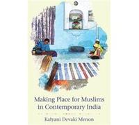 Making Place for Muslims in Contemporary India by Kalyani Devaki Menon Kalyani Devaki Menon (Auteur)