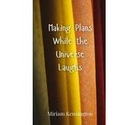 Making Plans While The Universe Laughs