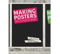Making Posters by Delgado & Natalia CETYS University & Mexico Laserow, Scott (Tyler School of Art, USA) Delgado, Natalia (CETYS University, Mexico) (Auteur)