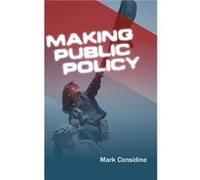 Making Public Policy by Mark University of Melbourne Considine Mark Considine (Auteur)