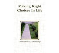Making Right Choices In Life by Oluwagbemiga Olowosoyo Paperback Book Oluwagbemiga Olowosoyo (Auteur)