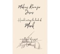 Making Room for Jesus: Hand writing the book of Mark