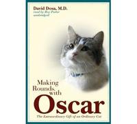 Making Rounds with Oscar: The Extraordinary Gift of an Ordinary Cat
