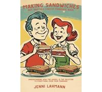 MAKING SANDWICHES: not another cheesy marriage book: Understanding how the gospel is the solution to everything…even your marriage.
