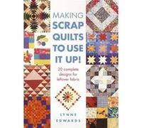 Making Scrap Quilts to Use it up Edwards, Lynne (Auteur)