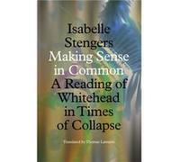 Making Sense in Common by Isabelle Stengers Isabelle Stengers (Auteur)