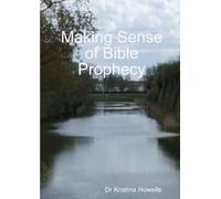 Making Sense of Bible Prophecy