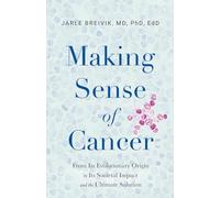 Making Sense of Cancer: From Its Evolutionary Origin to Its Societal Impact and the Ultimate Solution