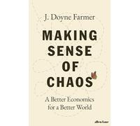 Making Sense of Chaos: A Better Economics for a Better World