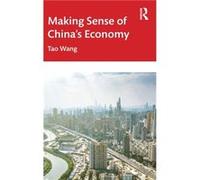 Making Sense of Chinas Economy by Tao Wang Tao Wang (Auteur)