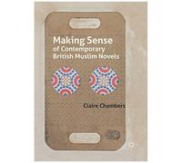 Making Sense Of Contemporary British Muslim Novels