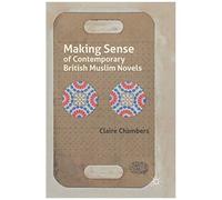 Making Sense Of Contemporary British Muslim Novels