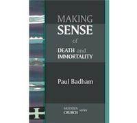 Making Sense Of Death And Immortality (Paperback) Paul Badham, (Auteur)