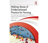 Making Sense of Evidence-based Practice for Nursing An Introduction to Quantitative and Qualitative Research and Systematic Reviews - Debra Evans - Routledge - ebook (ePub) - Livre