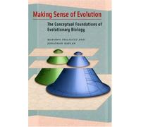 Making Sense Of Evolution - The Conceptual Foundations Of Evolutionary Biology