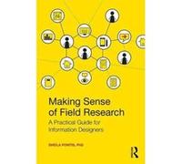 Making Sense of Field Research: A Practical Guide for Information Designers - [Version Originale] Inconnu (Auteur)
