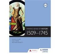 Making Sense Of History: 1509-1745 (Paperback) Alec Fisher, Richard Kennett, John Clare (Auteur)