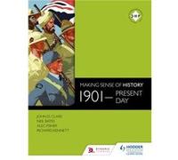 Making Sense Of History: 1901-Present Day (Paperback) Neil Bates, Alec Fisher, Richard Kennett, John Clare (Auteur)