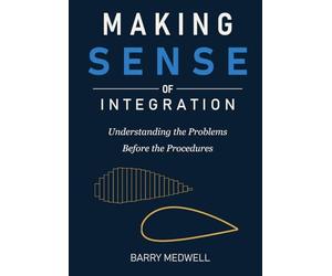 Making Sense of Integration: Understanding the Problems Before the Procedures: A Conceptual Guide to Integral Calculus