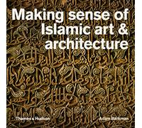 Making Sense of Islamic Art & Architecture