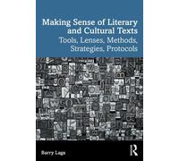 Making Sense of Literary and Cultural Texts Tools, Lenses, Methods, Strategies, Protocols - Barry Laga - Routledge - ebook (ePub) - Livre