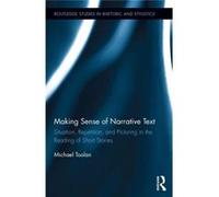 Making Sense Of Narrative Text: Situation, Repetition, And Picturing In The Reading Of Short Stories (Routledge Studies In Rhetoric And Stylistics) (Hardcover) Michael University Of Birmingham Toolan,