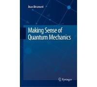 Making Sense Of Quantum Mechanics
