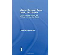 Making Sense Of Race, Class, And Gender