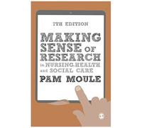 Making Sense Of Research In Nursing, Health And Social Care