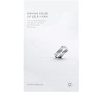 Making Sense Of Self-Harm: The Cultural Meaning And Social Context Of Nonsuicidal Self-Injury (Hardcover) Peter Steggals, (Auteur)