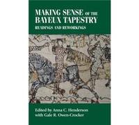 Making Sense of the Bayeux Tapestry Making Sense of the Bayeux Tapestry (Auteur)