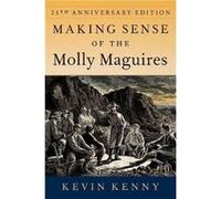 Making Sense of the Molly Maguires - Kenny Kevin Glucksman Professor of History Glucksman Professor of History New York University - Oxford University Pre Kenny Kevin Glucksman Professor of History Gl