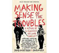 Making Sense of the Troubles: A History of the Northern Ireland Conflict