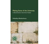 Making Sense of the University: A Manifesto for our Times