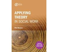 Making Sense Of Theory And Its Application To Social Work Practice