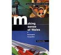 Making Sense of Wales, Politics and Society in Wales Series Graham Day (Auteur)