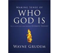 Making Sense of Who God Is by Grudem Wayne A. Grudem Wayne A Grudem (Auteur)